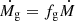 $ \dot{M_{\mathrm{g}}} = f_{\mathrm{g}} \dot{M} $