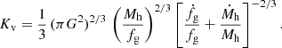 $$ \begin{aligned} K_{\rm v} = {1 \over 3} \, (\pi G^2)^{2/3} \, \left({M_{\rm h} \over f_{\rm g}}\right)^{2/3} \left[{\dot{f}_{\rm g} \over f_{\rm g}} + {\dot{M}_{\rm h} \over M_{\rm h}}\right]^{-2/3}. \end{aligned} $$