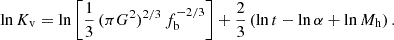 $$ \begin{aligned} \ln K_{\rm v} = \ln \left[{1 \over 3} \, (\pi G^2)^{2/3} \, f_{\rm b}^{-2/3}\right] + {2 \over 3} \left(\ln t - \ln \alpha + \ln M_{\rm h}\right). \end{aligned} $$