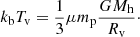 $$ \begin{aligned} k_{\rm b} T_{\rm v} = {1 \over 3} \mu m_{\rm p} {GM_{\rm h} \over R_{\rm v}}\cdot \end{aligned} $$