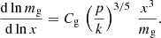 $$ \begin{aligned} {\mathrm{d} \ln m_{\rm g} \over \mathrm{d} \ln x} = C_{\rm g} \, \left({p \over k}\right)^{3/5} \; {x^3 \over m_{\rm g}}. \end{aligned} $$