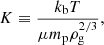 $$ \begin{aligned} K \equiv {k_{\rm b}T \over \mu m_{\rm p} \rho _{\rm g}^{2/3}}, \end{aligned} $$