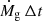 $ \dot{M}_{\mathrm{g}} \, \Delta t $