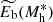 $ \widetilde{E_{\mathrm{b}}}(M_{\mathrm{h}}^*) $