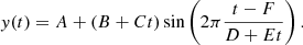 $$ y(t) = A + (B + C t) \sin \left (2 \pi \frac {t - F}{D + E t} \right ). $$