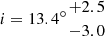 $ i = 13.4^{\circ } {{+2.5 }\atop { -3.0}} $