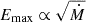 $ E_{\mathrm {max}}\propto \sqrt {{\dot {M}}} $