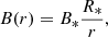 $$ B(r) = B_*\frac {R_*}{r}, $$