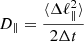 $$ D_{\parallel } = \frac {\langle \Delta \ell _{\parallel }^2 \rangle }{2 \Delta t} $$