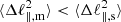 $ \langle \Delta \ell _{\mathrm {\parallel , m}}^2 \rangle < \langle \Delta \ell _{\mathrm {\parallel , s}}^2 \rangle $