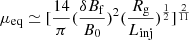 $ \mu _{\mathrm {eq}} \simeq [\frac {14}{\pi }(\frac {\delta B_{\mathrm {f}}}{B_0})^2(\frac {R_{\mathrm {g}}}{L_{\mathrm {inj}}})^{\frac {1}{2}}]^{\frac {2}{11}} $