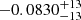 $ -0.0830_{-13}^{+13} $