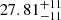 $ 27.81_{-11}^{+11} $