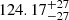 $ 124.17_{-27}^{+27} $
