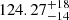 $ 124.27_{-14}^{+18} $