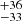 $ _{-33}^{+36} $
