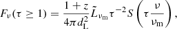 $$ F_{\nu }(\tau \geq 1) = \frac {1+z}{4\pi d_\mathrm {L}^2}{\tilde {L}}_{\nu _\mathrm {m}} \tau ^{-2} S\left (\tau \frac {\nu }{\nu _\mathrm {m}}\right ), $$