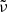 $ {\tilde {\nu }} $