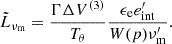 $$ {\tilde {L}}_{\nu _\mathrm {m}} = \frac {\Gamma \Delta V^{(3)} }{T_\theta } \frac {\epsilon _\mathrm {e} e^{\prime}_{\mathrm {int}}}{W(p)\nu ^{\prime}_\mathrm {m}}. $$