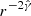 $ r^{-2{{\hat {\gamma }}}} $