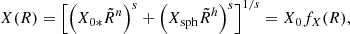 $$ X(R) = \left [\left (X_{0*}{\tilde {R}}^n\right )^s + \left (X_\mathrm {sph}{\tilde {R}}^h\right )^s \right ]^{1/s} = X_0 f_X(R), $$