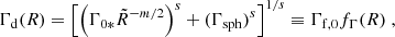 $$ \Gamma _\mathrm {d}(R) = \left [\left (\Gamma _{0*}{\tilde {R}}^{-m/2}\right )^s+(\Gamma _\mathrm {sph})^s\right ]^{1/s}\equiv \Gamma _{\mathrm {f,0}}f_\Gamma (R)\;, $$