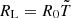 $ R_\mathrm {L}=R_0{\tilde {T}} $