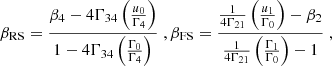 $$ \beta _\mathrm {RS} = \frac {\beta _4-4\Gamma _{34}\left (\frac {u_0}{\Gamma _4}\right )}{1-4\Gamma _{34}\left (\frac {\Gamma _0}{\Gamma _4}\right )}\;, \beta _\mathrm {FS} = \frac {\frac {1}{4\Gamma _{21}}\left (\frac {u_1}{\Gamma _0}\right )-\beta _2}{\frac {1}{4\Gamma _{21}}\left (\frac {\Gamma _1}{\Gamma _0}\right )-1}\;, $$