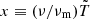 $ x \equiv (\nu /\nu _\mathrm {m}){\tilde {T}} $