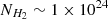 $ N_{H_2}\sim 1\times 10^{24} $