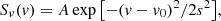 $$ S_{\nu }(v) = A \exp {\left [-(v - v_0)^2/2s^2\right ]}, $$