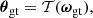 $$ \begin{aligned} \boldsymbol{\theta }_{\rm gt}=\mathcal{T} (\boldsymbol{\omega }_{\rm gt}), \end{aligned} $$