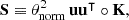 $$ \begin{aligned} \mathbf S \equiv \theta _{\rm norm}^2 \, \mathbf u \mathbf u ^\intercal \circ \mathbf K , \end{aligned} $$