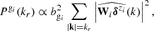 $$ \begin{aligned} P^{\mathrm{g}_i}(k_r)&\propto b_{\mathrm{g}_i}^2\sum _{|\mathbf k |=k_r} \left| \widehat\mathbf{W _i\boldsymbol{\delta }^{z_i}}(k) \right|^2, \end{aligned} $$
