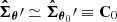 $ \boldsymbol{\hat{\Sigma}}_{\boldsymbol{\theta}}{\prime}\simeq \boldsymbol{\hat{\Sigma}}_{\boldsymbol{\theta}_0}{\prime}\equiv \mathbf{C}_0 $