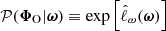 $ \mathcal{P}(\boldsymbol{\Phi}_{\mathrm{O}}|\boldsymbol{\omega}) \equiv \exp \left[ \hat{\ell}_\omega(\boldsymbol{\omega}) \right] $