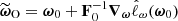 $ \widetilde{\boldsymbol{\omega}}_{\mathrm{O}} = \boldsymbol{\omega}_0 + \mathbf{F}^{-1}_0 \boldsymbol{\nabla}_{\boldsymbol{\omega}} \hat{\ell}_\omega({\boldsymbol{\omega}_0}) $