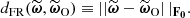 $$ \begin{aligned} d_{\rm FR}(\widetilde{\boldsymbol{\omega }}, \widetilde{\boldsymbol{\omega }}_{\rm O}) \equiv \left||\widetilde{\boldsymbol{\omega }}-\widetilde{\boldsymbol{\omega }}_{\rm O}\right||_\mathbf{F _0}. \end{aligned} $$