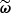 $ \widetilde{\boldsymbol{\omega}} $