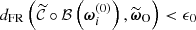$ d_{\mathrm{FR}}\left(\widetilde{\mathcal{C}} \circ \mathcal{B}\left(\boldsymbol{\omega}_i^{(0)}\right), \widetilde{\boldsymbol{\omega}}_{\mathrm{O}}\right) < \epsilon_0 $