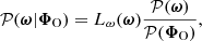 $$ \begin{aligned} \mathcal{P} (\boldsymbol{\omega }|\boldsymbol{\Phi }_{\rm O}) = L_{\omega }(\boldsymbol{\omega }) \frac{\mathcal{P} (\boldsymbol{\omega })}{\mathcal{P} (\boldsymbol{\Phi }_{\rm O})}, \end{aligned} $$