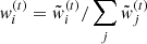 $ {w}_i^{(t)}=\tilde{w}_i^{(t)}/\sum_j{\tilde{w}_j^{(t)}} $