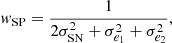 $$ \begin{aligned} { w}_{\mathrm{SP} } = \frac{1}{2\sigma ^2_{\mathrm{SN} } + \sigma ^2_{e_1} + \sigma ^2_{e_2}}, \end{aligned} $$