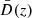 $ \bar{D}(z) $