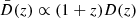 $ \bar{D}(z) \propto (1+z) D(z) $