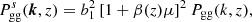 $$ \begin{aligned} P_{\rm gg}^s (\boldsymbol{k}, z) = b_1^2 \left[1 + \beta (z) \mu \right]^2 P_{\mathrm{gg}}(k, z), \end{aligned} $$