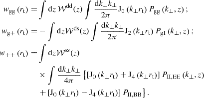 $$ \begin{aligned} { w}_{\rm gg}\left(r_{\rm t}\right) =&\int \mathrm{d} z \, \mathcal{W} ^{\mathrm{dd} }(z) \int \frac{\mathrm{d} k_{\perp } k_{\perp }}{2 \pi } \mathrm{J}_0\left(k_{\perp } r_{\mathrm{t} }\right) P_{\rm gg}\left(k_{\perp }, z\right); \nonumber \\ { w}_{\rm g+}\left(r_{\mathrm{t} }\right) =&-\int \mathrm{d} z \mathcal{W} ^{\mathrm{ds} }(z) \int \frac{\mathrm{d} k_{\perp } k_{\perp }}{2 \pi } \mathrm{J}_2\left(k_{\perp } r_{\mathrm{t} }\right) P_{\rm gI}\left(k_{\perp }, z\right); \nonumber \\ { w}_{++}\left(r_{\mathrm{t} }\right) =&\int \mathrm{d} z \mathcal{W} ^{\mathrm{ss} }(z) \nonumber \\&\times \int \frac{\mathrm{d} k_{\perp } k_{\perp }}{4 \pi } \left\{ \left[\mathrm{J}_0\left(k_{\perp } r_{\mathrm{t} }\right) + \mathrm{J}_4\left(k_{\perp } r_{\mathrm{t} }\right)\right] P_{\mathrm{II,EE} }\left(k_{\perp }, z\right) \right. \nonumber \\&\left. + \left[\mathrm{J}_0\left(k_{\perp } r_{\mathrm{t} }\right) - \mathrm{J}_4\left(k_{\perp } r_{\mathrm{t} }\right)\right] P_{\mathrm{II,BB} } \right\} . \end{aligned} $$