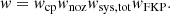 $$ \begin{aligned} { w} = { w}_{\rm cp} { w}_{\rm noz} { w}_{\rm sys,tot} { w}_{\rm FKP}. \end{aligned} $$