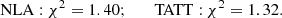 $$ \begin{aligned} \mathrm{NLA:} \ \chi ^2 = 1.40; \qquad \mathrm{TATT:} \ \chi ^2 = 1.32. \end{aligned} $$