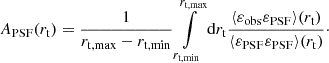 $$ \begin{aligned} A_{\rm PSF}(r_{\rm t}) = \frac{1}{r_{\rm t,max} - r_{\rm t,min}} \int \limits _{r_{\rm t,min}}^{r_{\rm t,max}} \mathrm{d} r_{\rm t} \frac{\langle \varepsilon _{\rm obs} \varepsilon _{\rm PSF} \rangle (r_{\rm t})}{\langle \varepsilon _{\rm PSF} \varepsilon _{\rm PSF} \rangle (r_{\rm t})}\cdot \end{aligned} $$